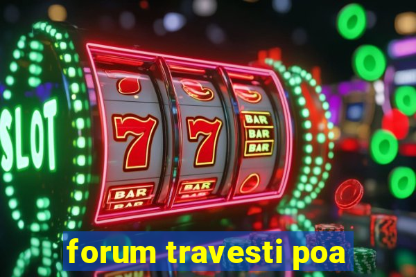 forum travesti poa